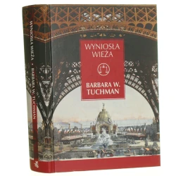 Wyniosła wieża Świat przed pierwszą wojną 1890-1914 Tuchman Barbara W. [Seria z Wagą / 2014] 