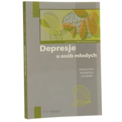 Depresje u osób młodych przyczyny, diagnoza, leczenie pod redakcją Filipa Rybakowskiego [2025]