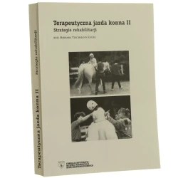 Terapeutyczna jazda konna II strategie rehabilitacji red. Barbara Teichmann Engel il. Stephanie C. Woods i Barbara T. Engel [współaut. Barbara T. Engel et al. tł. z jęz. ang. Agata Tworkowska, Joanna Murkocińska-Borek, Michał Murkociński] [2004]