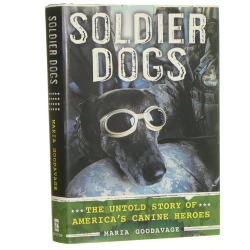Soldier Dogs The Untold Story of America's Canine Heroes Maria Goodavage [2012]
