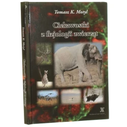 Ciekawostki z fizjologii zwierząt Tomasz K. Motyl [2018]