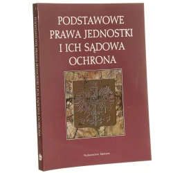 Podstawowe prawa jednostki i ich sądowa ochrona red. nauk. Leszek Wiśniewski [1997]
