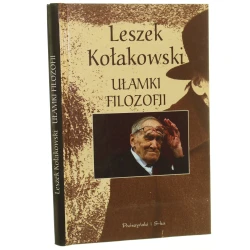 Ułamki filozofii Najbardziej wysłużone i najczęściej cytowane zdania filozofów z komentarzem Kołakowski Leszek [2008]