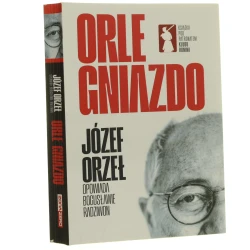 Orle gniazdo Józef Orzeł opowiada Bogusławie Radziwon [autograf / 2025]