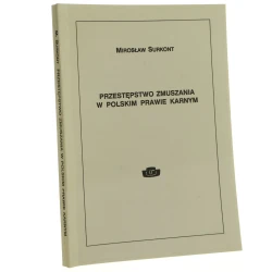 Przestępstwo zmuszania w polskim prawie karnym Mirosław Surkont [1991]