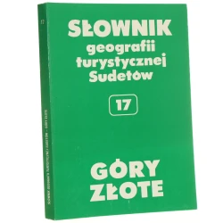 Słownik geografii turystycznej Sudetów. T. 17, Góry Złote pod red. Marka Staffy zespół aut. Marek Staffa [et al.] [1993]