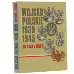 Wojsko Polskie 1939-1945 barwa i broń Stanisław Komornicki [et al.] rys. Adam Jońca [1990]