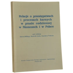 Relacje o przestępstwach i procesach karnych w prasie codziennej w Niemczech i w Polsce pod red. Dietera Döllinga, Karla H. Gössla, Stanisława Waltosia [1997]