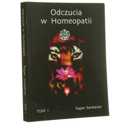 Odczucia w homeopatii T. I Rajan Sankaran przekład z języka angielskiego Elżbieta Szymańska [2021]