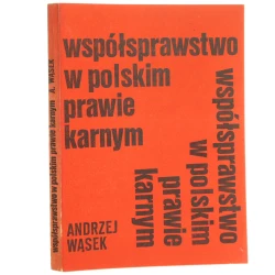 Współsprawstwo w polskim prawie karnym Andrzej Wąsek [1977]