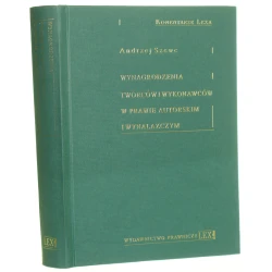 Wynagrodzenia twórców i wykonawców w prawie autorskim i wynalazczym projekty wynalazcze, utwory, artystyczne wykonania, fono- i wideogramy Andrzej Szewc [1999]