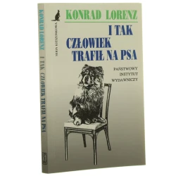 I tak człowiek trafił na psa Konrad Lorenz [Seria Kieszonkowa PIW / 1996]