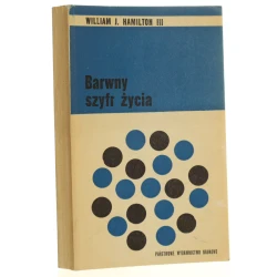 Barwny szyfr życia William J. Hamilton III tł. [z ang. ] Joanna Gliwicz [1977]