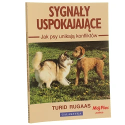 Sygnały uspokajające jak psy unikają konfliktów Turid Rugaas [2005]