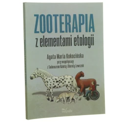Zooterapia z elementami etologii Agata Maria Kokocińska przy współpracy z Tadeuszem Kaletą i Dorotą Lewczuk [2016]