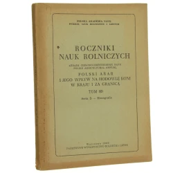 Roczniki Nauk Rolniczych T. 89 Seria D Monografie Polski Arab i jego wpływ na hodowlę koni w kraju i za granicą Red. Mieczysław Birecki (1960)