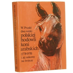 Dwa wieki polskiej hodowli koni arabskich (1778-1978) i jej sukcesy na świecie Pruski Witold (1983)