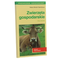 Zwierzęta gospodarskie [rasy świata] Hans Hinrich Sambraus z niem. tł. Joanna Gruszczyńska [1998]