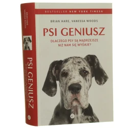 Psi geniusz dlaczego psy są mądrzejsze niż nam się wydaje? Brian Hare, Vanessa Woods tłumaczenie Zuzanna Lamża [2019]