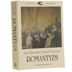 Romantyzm Alina Witkowska, Ryszard Przybylski [Wielka Historia Literatury Polskiej / 2002]