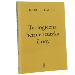 Teologiczna hermeneutyka ikony Karol Klauza [2002]