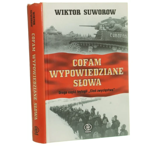 Cofam wypowiedziane słowa Suworow Wiktor [Cień zwycięstwa / 2006]
