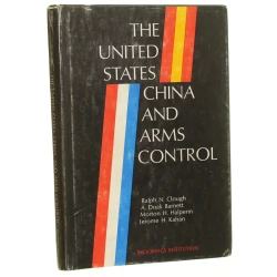 The United States China and Arms Control Ralph N. Clough et al. (1975)