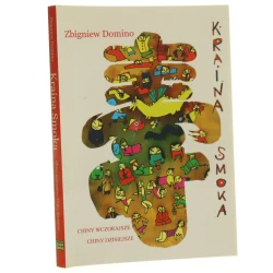 Kraina smoka Chiny wczorajsze, Chiny dzisiejsze Zbigniew Domino [2008]