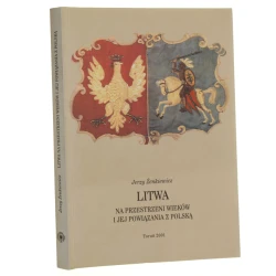 Litwa na przestrzeni wieków i jej powiązania z Polską Żenkiewicz Jerzy (2001)