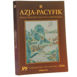 Azja - Pacyfik T. IX (2006) Stosunki Międzynarodowe Chin [red. nauk. Krzysztof Gawlikowski et al.] [2006]