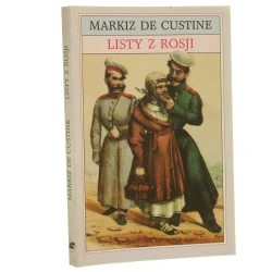 Listy z Rosji Rosja w 1839 roku Astolphe markiz de Custine [przekład z francuskiego Marian Górski, Maria Leśniewska do druku przygotował Tadeusz Kadenacy] [1991]