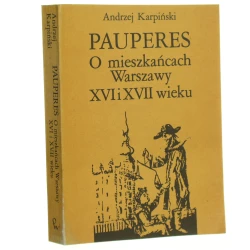 Pauperes o mieszkańcach Warszawy XVI i XVII wieku Andrzej Karpiński [1983]