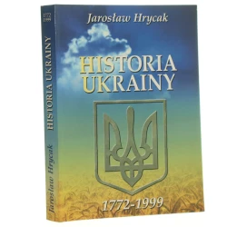 Historia Ukrainy 1772-1999 narodziny nowoczesnego narodu Jarosław Hrycak przeł. Katarzyna Kotyńska [2000]