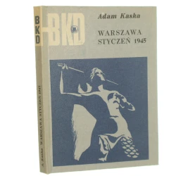 Warszawa - styczeń 1945 Adam Kaska [rys. B. Pochwalska] [Bitwy, Kampanie, Dowódcy / 1971]