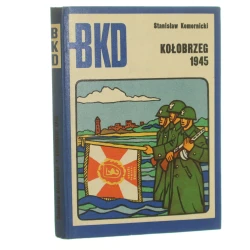 Kołobrzeg 1945 Stanisław Komornicki [Bitwy, Kampanie, Dowódcy / 1973]