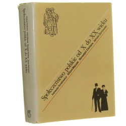 Społeczeństwo polskie od X do XX wieku Ihnatowicz Ireneusz, Mączak Antoni, Zientara Benedykt, Żarnowski Janusz [1988]