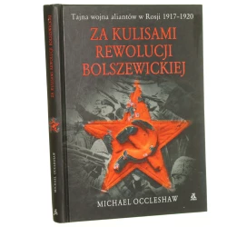 Za kulisami rewolucji bolszewickiej [tajna wojna aliantów w Rosji 1917-1920] Occleshaw Michael (Tajemnice Historii) (2007)