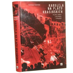 Karuzela na placu Krasińskich studia i szkice z lat wojny i okupacji Tomasz Szarota [2007]