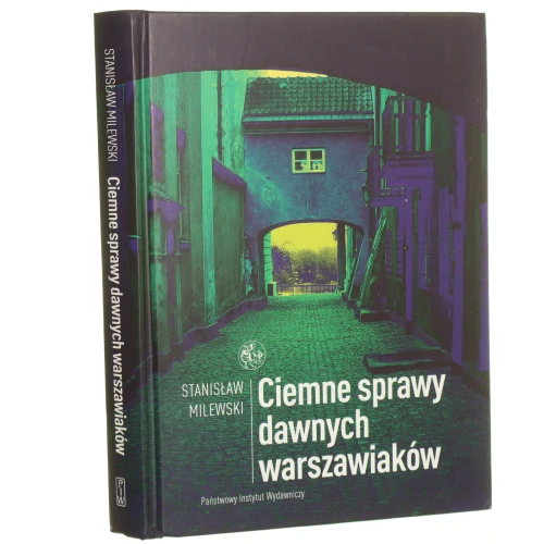 Ciemne sprawy dawnych warszawiaków Stanisław Milewski [2009]