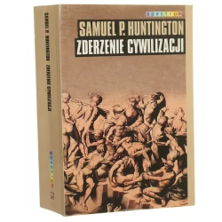 Zderzenie cywilizacji i nowy kształt ładu światowego Samuel P. Huntington przeł. [z ang.] Hanna Jankowska [Spectrum / 2005]