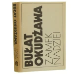 Zamek nadziei. Wiersze i pieśni Okudżawa Bułat [1984]