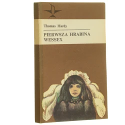 Pierwsza hrabina Wessex opowiadania Thomas Hardy tł. K. Jurasz-Dąmbska, J. Korniłowiczowa [Koliber / 1977]