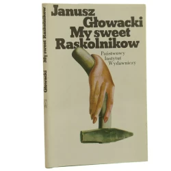 My sweet Raskolnikow Obciach Głowacki Janusz [WYDANIE PIERWSZE / 1977]