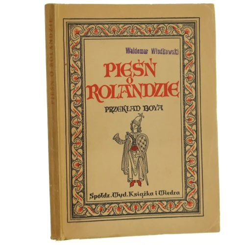 Pieśń o Rolandzie Wedle rękopisu oksfordzkiego w opracowaniu Józefa Bedier oprac. graf. Maria Hiszpańska [1952]