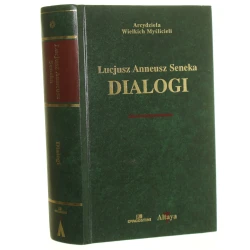 Dialogi Lucjusz Anneusz Seneka [Arcydzieła Wielkich Myślicieli]  