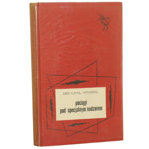 Pociągi pod specjalnym nadzorem Hrabal Bohumil [Biblioteka Jednorożca / 1969]
