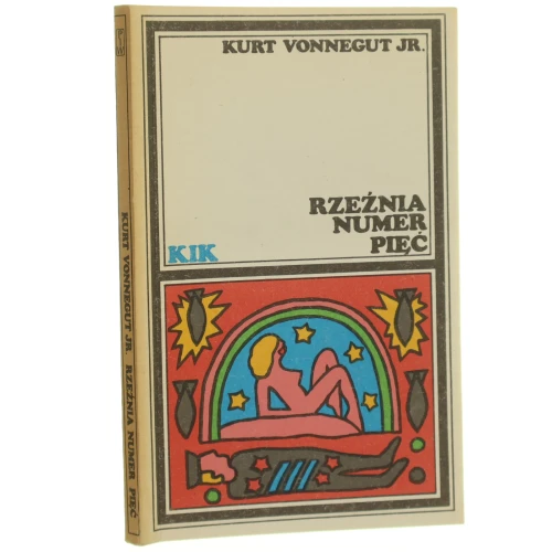 Rzeźnia numer pięć czyli krucjata dziecięca czyli obowiązkowy taniec ze śmiercią Vonnegut Kurt jr. [Klub Interesującej Książki / 1989]