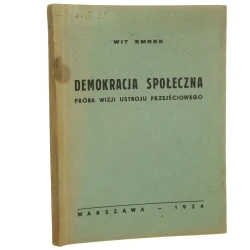 Demokracja społeczna próba wizji ustroju przejściowego Wit Smrek [pseud. / Zaremba Zygmunt] [1934]
