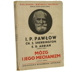 Mózg i jego mechanizm Iwan Pawłow, Charles Sherrington, Edgar Adrian przeł., wstępem i przypisami zaopatrzyli Jerzy Konorski i Stefan Miller [Biblioteka "Mathesis Polskiej". Seria Biologiczna  / 1945]