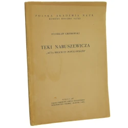 Teki Naruszewicza Acta regum et populi Poloni Stanisław Grzybowski [Monografie z Dziejów Nauki i Techniki / 1960]
